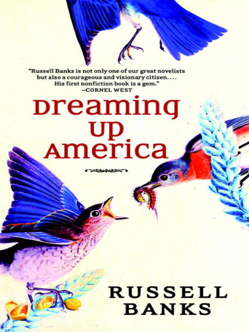 Title details for Dreaming Up America by Russell Banks - Available